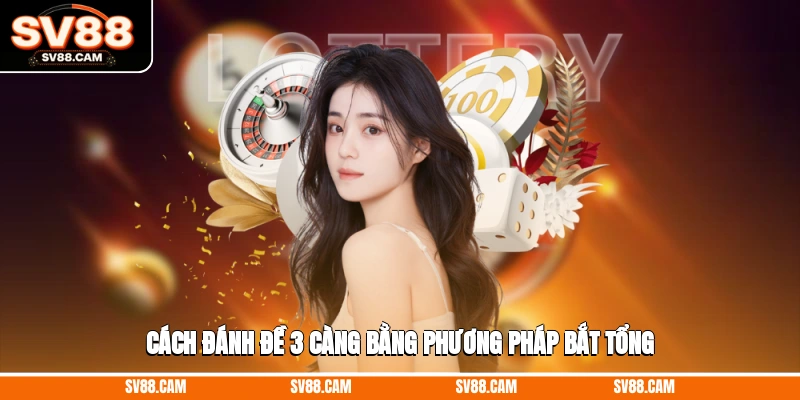 cách đánh đề 3 càng