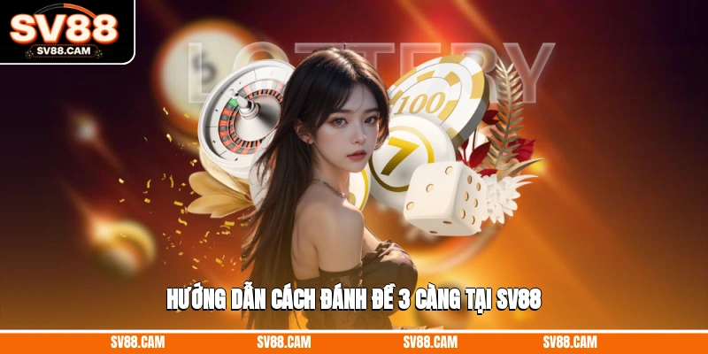 cách đánh đề 3 càng