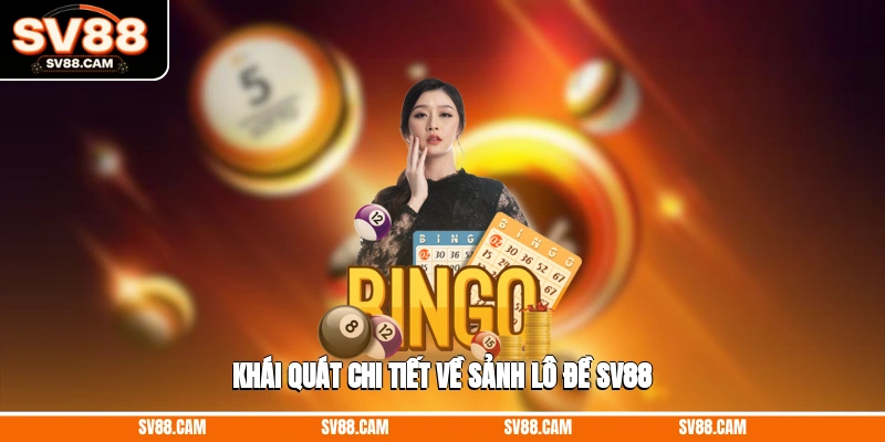 Khái quát chi tiết về sảnh lô đề SV88