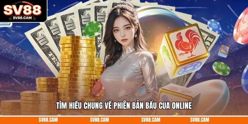 Tìm hiểu chung về phiên bản bầu cua online