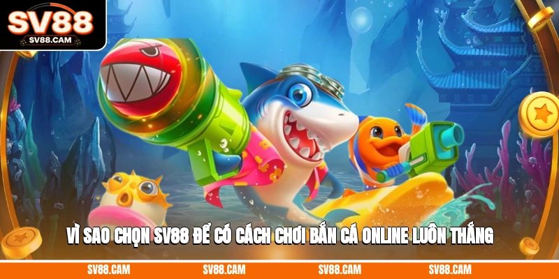 cách chơi bắn cá online luôn thắng